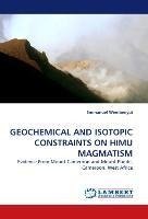 GEOCHEMICAL AND ISOTOPIC CONSTRAINTS ON HIMU MAGMATISM
