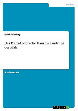 Das Frank-Loeb´sche Haus zu Landau in der Pfalz