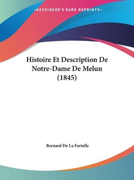 Histoire Et Description De Notre-Dame De Melun (1845)