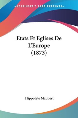 Etats Et Eglises De L'Europe (1873)