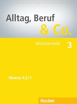 Alltag, Beruf & Co. 3. Wörterlernheft