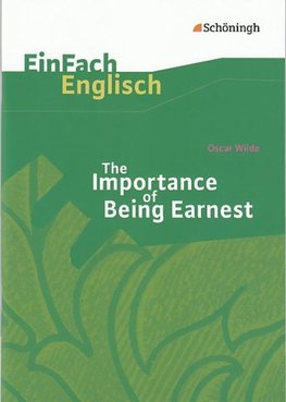 The Importance of Being Earnest. EinFach Englisch Textausgaben.