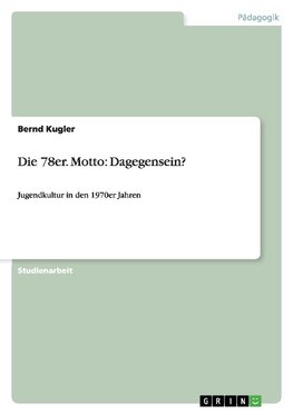Die 78er. Motto: Dagegensein?