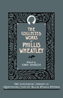 The Collected Works of Phillis Wheatley