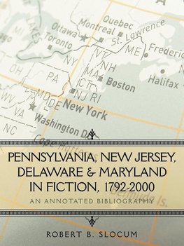 Pennsylvania, New Jersey, Delaware & Maryland in Fiction, 1792-2000
