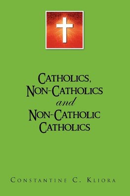 Catholics, Non-Catholics and Non-Catholic Catholics