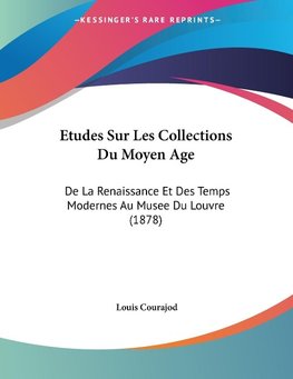 Etudes Sur Les Collections Du Moyen Age