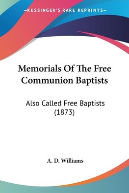 Memorials Of The Free Communion Baptists