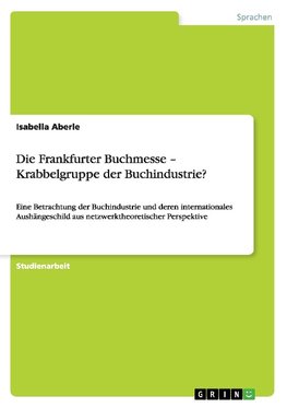 Die Frankfurter Buchmesse - Krabbelgruppe der Buchindustrie?