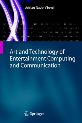Art and Technology of Entertainment Computing and Communication