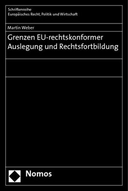 Weber, M: Grenzen EU-rechtskonformer Auslegung