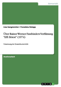 Über Rainer Werner Fassbinders Verfilmung "Effi Briest" (1974)