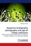 Sequence stratigraphy petrography and age of Chilga sediments