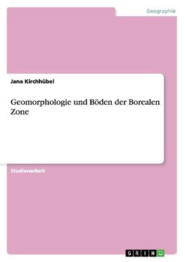 Geomorphologie und Böden der Borealen Zone