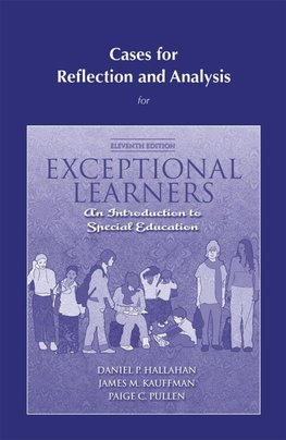 Cases for Reflection and Analysis for Exceptional Learners: Introduction to Special Education