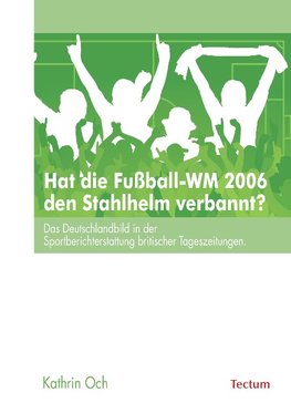 Hat die Fußball-WM 2006 den Stahlhelm verbannt?