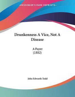 Drunkenness A Vice, Not A Disease