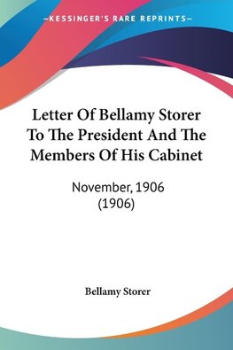 Letter Of Bellamy Storer To The President And The Members Of His Cabinet