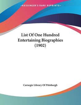 List Of One Hundred Entertaining Biographies (1902)