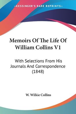 Memoirs Of The Life Of William Collins V1