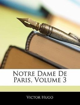 Notre Dame De Paris, Volume 3