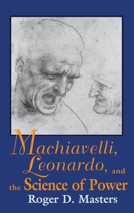 Machiavelli, Leonardo, and the Science of Power