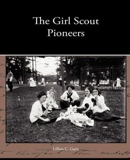 The Girl Scout Pioneers