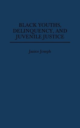 Black Youths, Delinquency, and Juvenile Justice