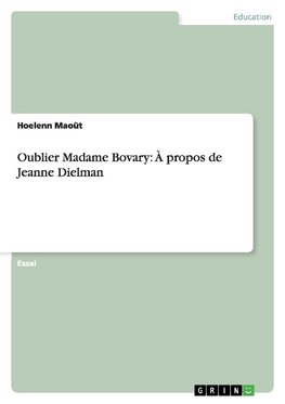 Oublier Madame Bovary:  À propos de Jeanne Dielman