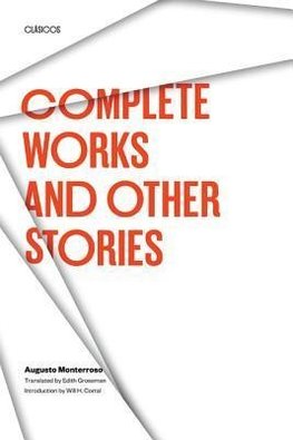 Monterroso, A: Complete Works and Other Stories