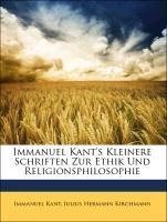 Immanuel Kant's Kleinere Schriften Zur Ethik Und Religionsphilosophie