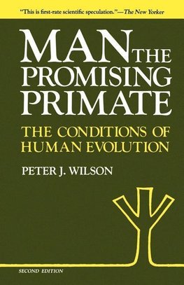 Man, the Promising Primate - The Conditions of Human Evolution (Second Edition)