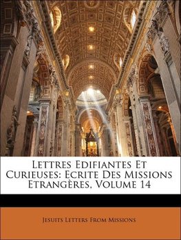 Lettres Edifiantes Et Curieuses: Ecrite Des Missions Etrangères, Volume 14