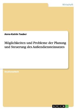 Möglichkeiten und Probleme der Planung und Steuerung des Außendiensteinsatzes
