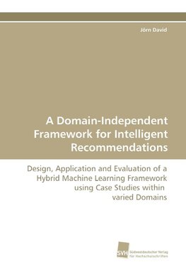 A Domain-Independent Framework for Intelligent Recommendations