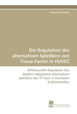 Die Regulation des alternativen Spleißens von Tissue Factor in HUVEC