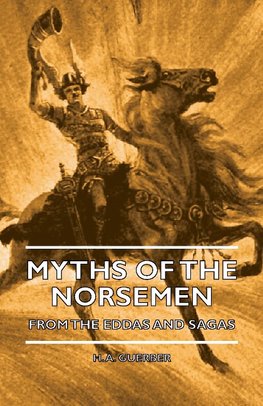 Myths of the Norsemen - From the Eddas and Sagas