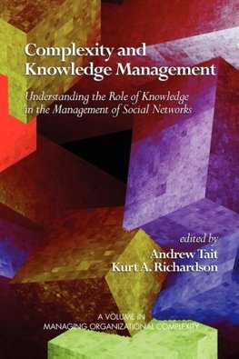 Complexity and Knowledge Management Understanding the Role of Knowledge in the Management of Social Networks (PB)