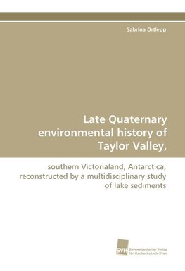 Late Quaternary environmental history of Taylor Valley,