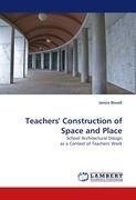 Teachers'' Construction of Space and Place