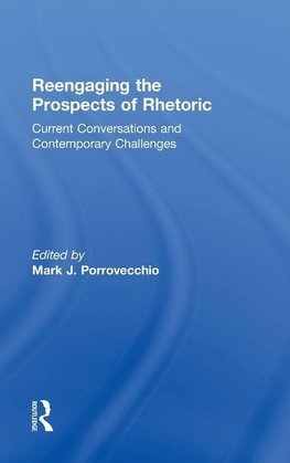 Reengaging the Prospects of Rhetoric