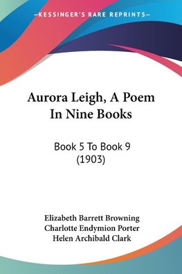 Aurora Leigh, A Poem In Nine Books