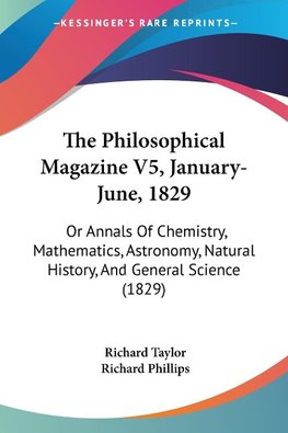 The Philosophical Magazine V5, January-June, 1829