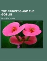 The Princess and the Goblin; With numerous illustrations