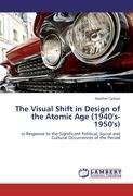The Visual Shift in Design of the Atomic Age (1940''s-1950''s)