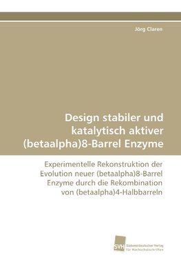 Design stabiler und katalytisch aktiver (betaalpha)8-Barrel Enzyme