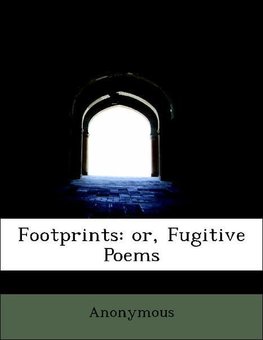 Footprints: or, Fugitive Poems