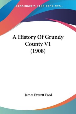 A History Of Grundy County V1 (1908)
