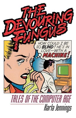 Jennings, K: Devouring Fungus - Tales of the Computer Age