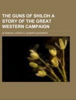 The Guns of Shiloh  A Story of the Great Western Campaign